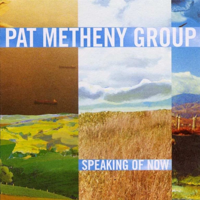 Speaking of Now – Pat Metheny Group (Warner 2002)