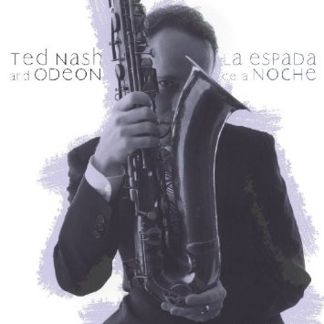 La Espada De La Noche – Ted Nash & Odeon (Palmetto 2005)