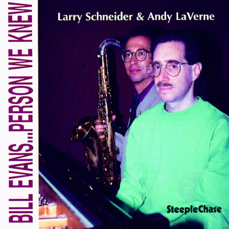 Bill Evans: Person We Knew – Larry Schneider & Andy LaVerne (Steeple Chase 2001)