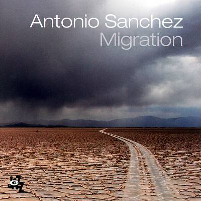 Migration – Antonio Sanchez (CAM Jazz 2007)