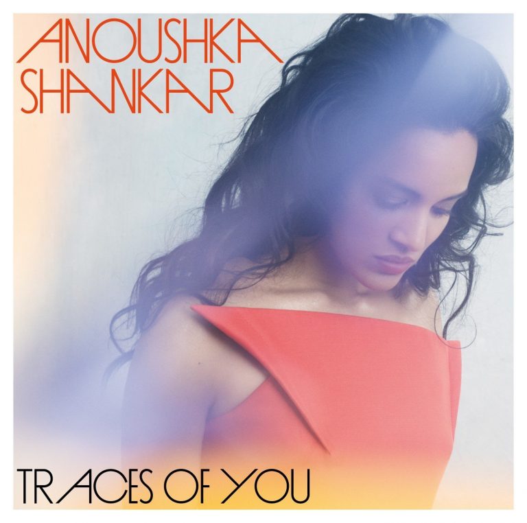 Traces Of You – Anoushka Shankar (Deutsche Grammophon 2013)