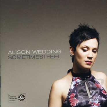 Sometimes I Feel – Alison Wedding (Jazz Head 2005)