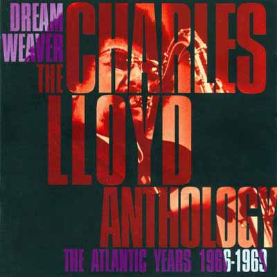 Dream Weaver: Charles Lloyd Anthology The Atlantic Years 1966-1969 Charles Lloyd (Warner 2008)