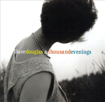 A Thousand Evenings – Dave Douglas (BMG Classic 2000)