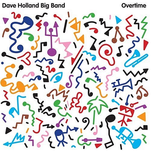 Overtime – Dave Holland Big Band (Dare2 2005)