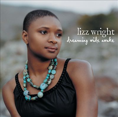 Dreaming Wide Awake – Lizz Wright (2005 Verve)