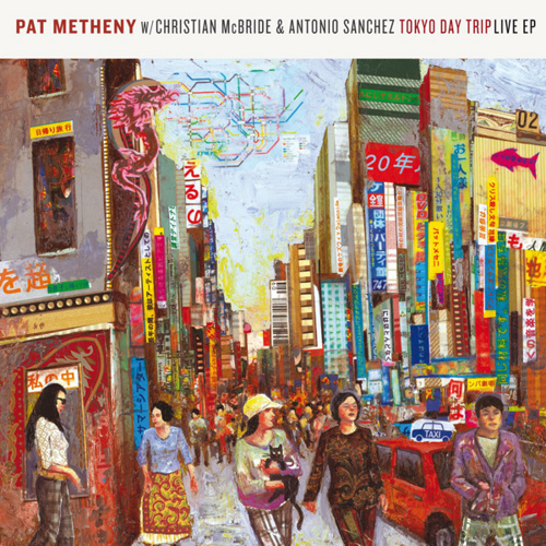 Tokyo Day Trip Live EP – Pat Metheny Trio (Nonesuch 2008)