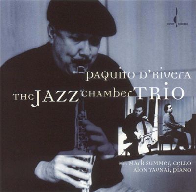 The Jazz Chamber Trio – Paquito D’Rivera (Chesky 2005)