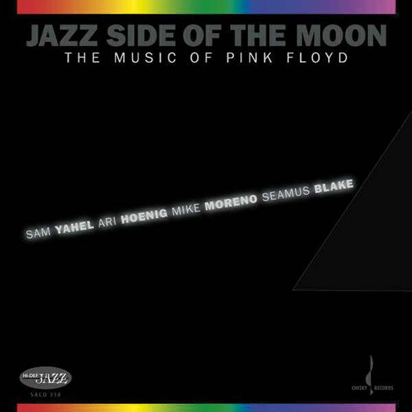 Jazz Side Of The Moon: The Music Of Pink Floyd – Sam Yahel (Chesky 2008)