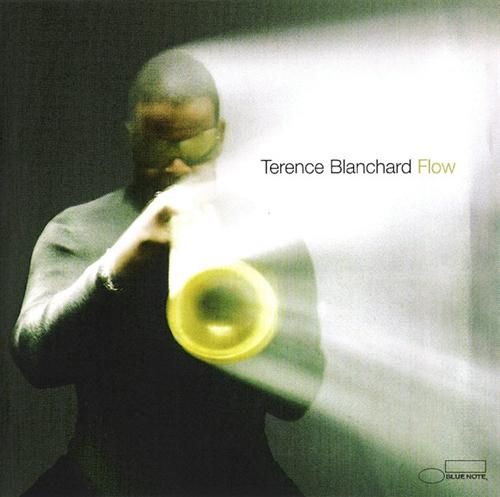 Flow – Terence Blanchard  (Blue Note 2005)