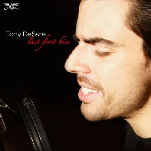 Last First Kiss – Tony Desare (Telarc 2007)