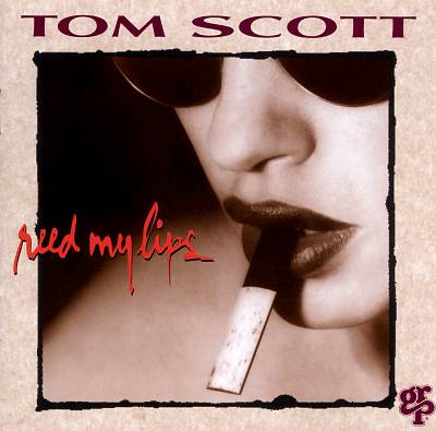 Reed My Lips – Tom Scott (GRP 1994)