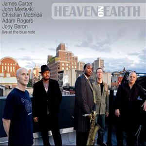 Heaven On Earth – James Carter (Half Note 2009)