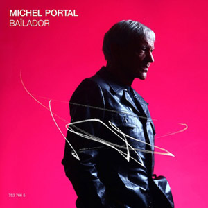 Bailador – Michel Portal (EmArcy 2010)