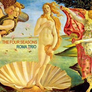 The Four Seasons – Roma Trio (Venus 2009)