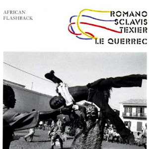 African Flashback – Romano, Sclavis Texier & Le Querrec (Label Bleu 2006)