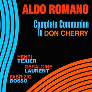 Complete Communion To Don Cherry – Aldo Romano (Dreyfus 2010)