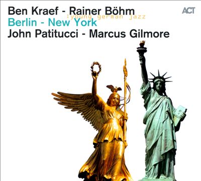 Berlin-New York – Ben Kraef & Rainer Böhm (ACT 2011)