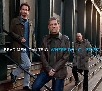 Where Do You Start – Brad Mehldau Trio (Nonesuch 2012)