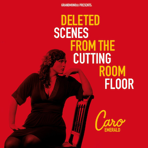 Deleted Scenes from the Cutting Room Floor – Caro Emerald (Grandmono 2010)