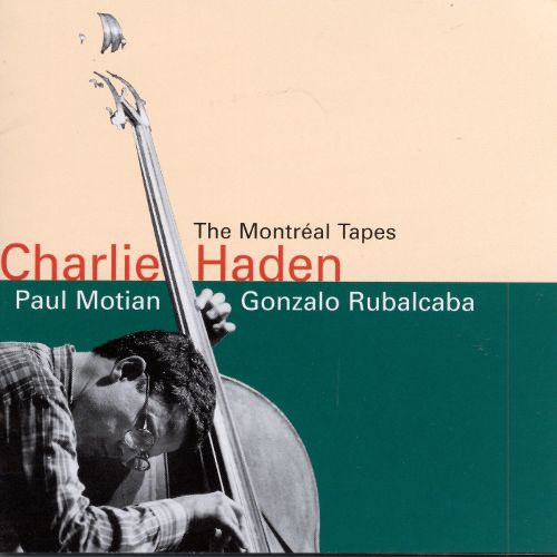 The Montreal Tapes – Charlie Haden, Paul Motian, Gonzalo Rubalcaba (Verve 1997)