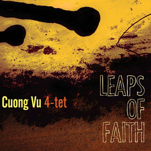 Leaps Of Faith – Cuong Vu 4-tet (Origin 2011)