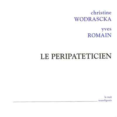 Le Peripateticien – Christine Wodrascka, Yves Romain (La nuit transfigurée 2000)