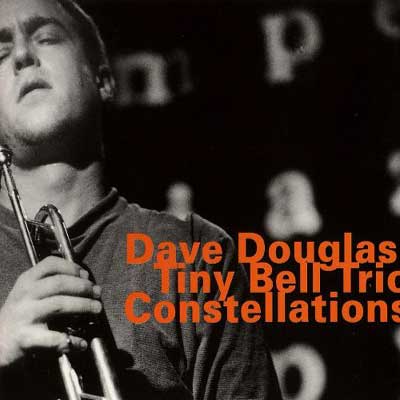 Constellations – Dave Douglas Tiny Bell Trio (hatOLOGY 2000)