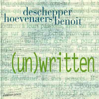 (un)written – Deschepper, Hoevenaers, Benoit (Emouvance 2000)