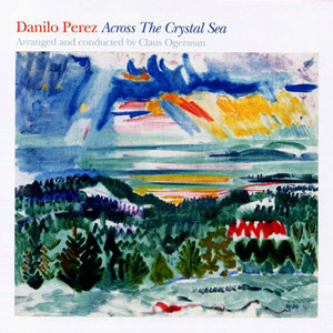 Across the Crystal Sea – Danilo Perez (EmArcy 2008)