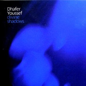 Divine Shadows – Dhafer Youssef (Jazzland 2006)