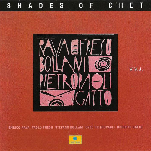 Shades Of Chet – Enrico Rava, Paolo Fresu Quintet (Label Bleu 2001)