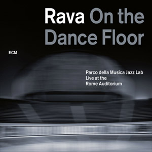 Rava On The Dance Floor – Enrico Rava (ECM 2012)