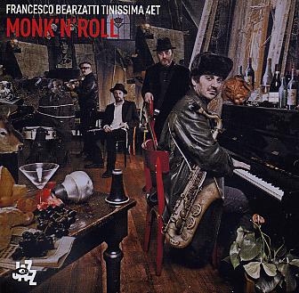 Monk’n’roll – Francesco Bearzatti Tinissima 4et (CAM Jazz 2013)