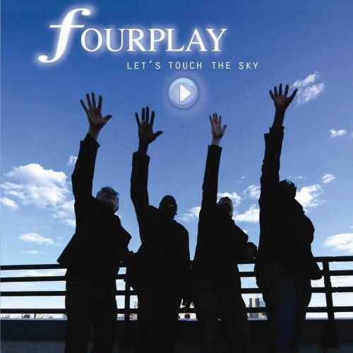 Let’s Touch The Sky – Fourplay (Heads Up 2010)