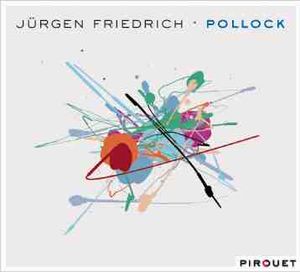 Pollock – Jürgen Friedrich (Pirouet 2009)