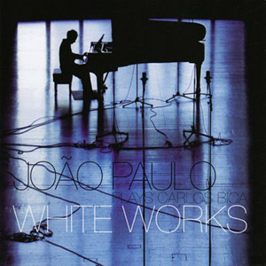 White Works (Plays Carlos Bica) – Joao Paulo (EmArcy 2009)