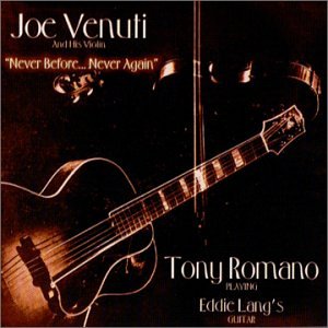 Never Before…Never Again – Joe Venuti & Tony Romano (Justin Time 1955)