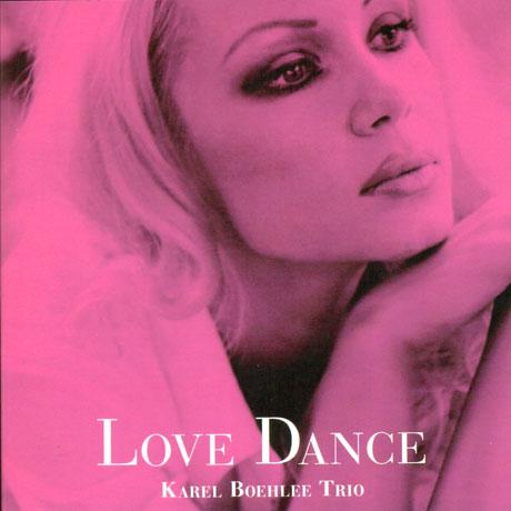 Love Dance – Karel Boehlee Trio (M&I 2009)