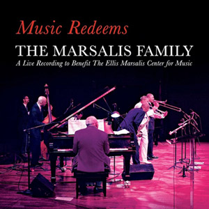 Music Redeems – The Marsalis Family (Marsalis Music 2010)