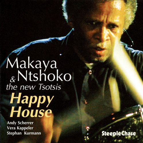 Happy House – Mayaka Ntshoko & The New Tsotsis (Steeple Chase 2008)