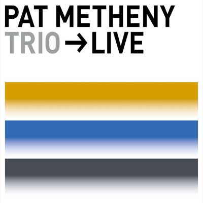 Trio Live – Pat Metheny Trio (Warner 2000)