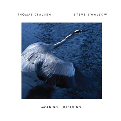 Morning… Dreaming,,, – Thomas Clausen, Steve Swallow (Stunt 2013)