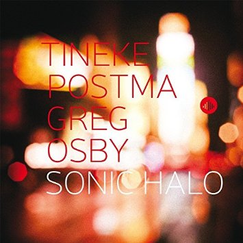 Sonic Halo – Tineke Postma, Greg Osby (Challenge 2014)