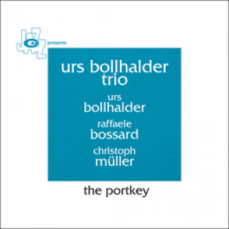 The Portkey – Urs Bollhalder Trio (CAM Jazz 2010)