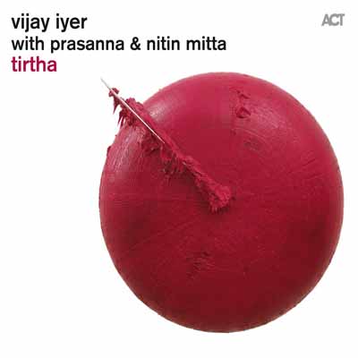 Tirtha – Vijay Iyer (ACT 2010)