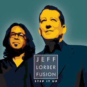 Step It Up – Jeff Lorber Fusion (Heads Up 2015)