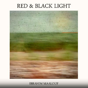 Red & Black Light – Ibrahim Maalouf ‎(Mi’ster Productions 2015)