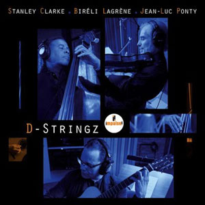 D-Stringz – Stanley Clarke, Bireli Lagrene, Jean-Luc Ponty (Impulse! 2015)