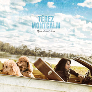 Quand on s’aime – Terez Montcalm (Avalanche Production 2015)